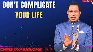 DONT COMPLICATE YOUR LIFE MESSAGES BY CHRIS OYAKHILOME PastorChris life [upl. by Dahlia833]