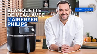 Cyril Lignac te prépare une blanquette de veau avec lAirfryer Philips [upl. by Suoiradal]