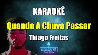 Quando A Chuva Passar  KaraokêPlayback de Forró com Letra  Thiago Freitas [upl. by Adaven78]