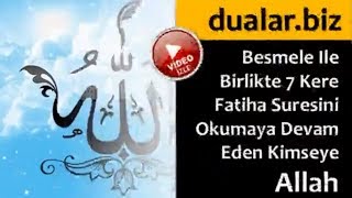 Besmele Ile Birlikte 7 Kere Fatiha Suresini Okumaya Devam Eden Kimseye Allah [upl. by Burget]