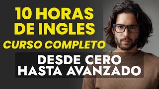 El Más Completo Curso de Inglés Desde Principiantes Hasta Avanzados  10 Horas Memoriza 1000 Frases [upl. by Weinstock]