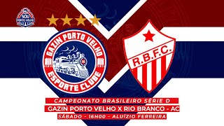 Gazin Porto Velho RO X Rio Branco  AC  Campeonato Brasileiro Série D  15 06 2024 [upl. by Neivad]