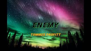 Tommee Profitt  Enemy Lyrics [upl. by Weinhardt]