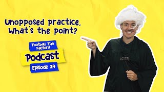 Unopposed practice whats the point  The Football Fun Factory podcast [upl. by Couhp]