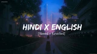 Hindi X English Lofi Songs Mashup Slowed  Reverb hindixenglishmashup newlofisong2024 [upl. by Remark612]