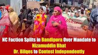 NC Faction Splits in Bandipora Over Mandate to Nizamuddin Bhat Dr Bilqes to Contest Independently [upl. by Nihhi380]