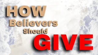 Since we CANNOT tithe then HOW SHOULD WE GIVE  Biblical Giving Part 3 [upl. by Erehs]