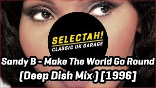 Sandy B  Make The World Go Round Deep Dish Mix 1996 [upl. by Maharva]