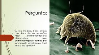 Não é necessário fazer Dermatophagoides Pteronyssinus com Dermatophagoides Farinae  O que acha [upl. by Brendis59]