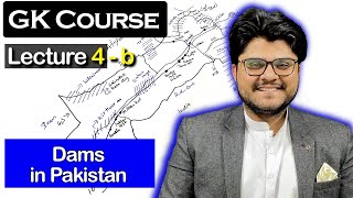 Dams in Pakistan  Indus River  Lecture 04  Part B  GK Course [upl. by Petronella322]