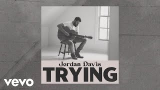 Jordan Davis  Trying Official Audio [upl. by Lamb]