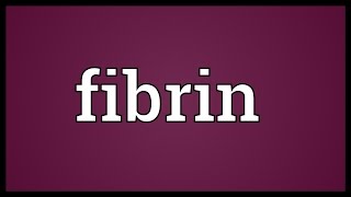 Fibrin Meaning [upl. by Prager]