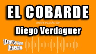 Diego Verdaguer  El Cobarde Versión Karaoke [upl. by Yerbua923]