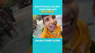 Bhutta Khane Aagaye But Paisa Nehi Hai 😂 Part2  Sourav Joshi Vlogs [upl. by Ingmar]