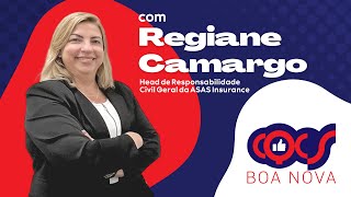 BOA NOVA COM REGIANE CAMARGO  HEAD DE RESPONSABILIDADE CIVIL GERAL DA ASAS INSURANCE [upl. by Aleak]