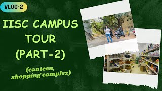 IISc Campus Vlog2Sarwam complexShopping complexCanteenCampus LifeIISc BangaloreResearch life [upl. by Jerald]