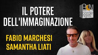 IL POTERE DELLIMMAGINAZIONE  FABIO MARCHESI con SAMANTHA LIATI [upl. by Essy]