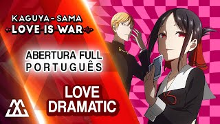 Kaguyasama Love is War Abertura em Português  Love Dramatic PTBR [upl. by Iknarf]