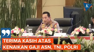 Saat Kapolri Berterima Kasih karena Gaji ASN hingga Polri Naik [upl. by Cyrillus]