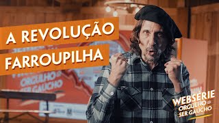 A Revolução Farroupilha  Websérie Orgulho de Ser Gaúcho  Episódio 2 [upl. by Utir]