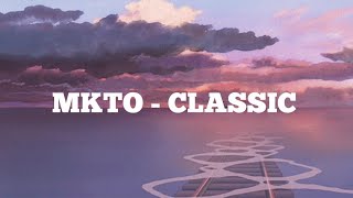 MKTO  CLASSIC Lyrics [upl. by Ytirahc]