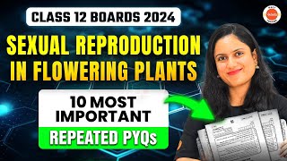 10 Most Important Repeated PYQs  Sexual Reproduction in Flowering Plants Class 12 Biology 2024 [upl. by Stoneman]