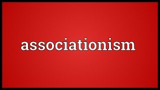 Associationism Meaning [upl. by Asilanom]