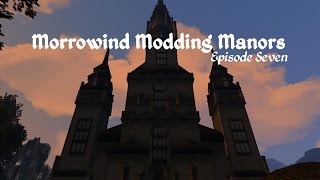 Morrowind Modding Manors  Episode 7 [upl. by Gris773]