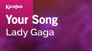 Your Song  Lady Gaga  Karaoke Version  KaraFun [upl. by Worrell]