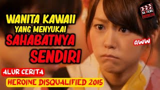 WANITA KAWAII YANG MENCINTAI SAHABATNYA SENDIRI‼️Alur Cerita Film  Heroine Disqualified 2015 [upl. by Lorraine]