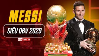 LIONEL MESSI amp SIÊU QUẢ BÓNG VÀNG 2029  NẤC THANG BƯỚC LÊN SỰ VĨ ĐẠI TUYỆT ĐỐI CỦA GOAT [upl. by Hanson677]