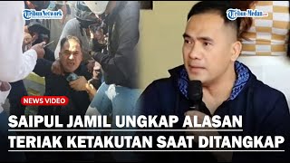 SAIPUL JAMIL Ungkap Alasan Teriak Ketakutan Saat Ditangkap Polisi  Saya Merasa Tak Punya Salah [upl. by Leigha]