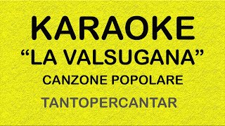 LA VALSUGANA Canzone popolare KARAOKE [upl. by Novyat]