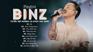 Binz Playlist  OK Sao Cũng Được Cho Mình Em  Tuyển Tập Những Bài Hát Hay Nhất Của Binz [upl. by Enelrac]