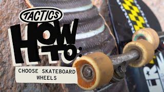 How to Choose Skateboard Wheels  Tactics [upl. by Aleuqahs775]