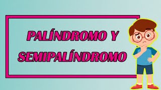 EL PALÍNDROMO Y EL SEMIPALÍNDROMO 🤔 ¡TE LOS EXPLICO CON EXCELENTES EJEMPLOS 👨‍🏫 Elprofegato [upl. by Hama669]