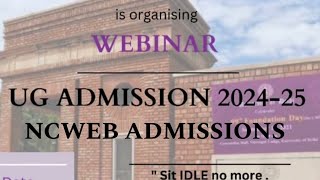 ALL ABOUT NCWEB WEBINAR FOR UG ADMISSIONS 202425 [upl. by Hokanson]