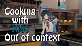 Cooking with Xiao Out of context [upl. by Daniell625]