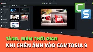 Hướng dẫn cách thiết lập tăng giảm thời gian khi thêm hình ảnh vào Camtasia 9 [upl. by Sucramd]