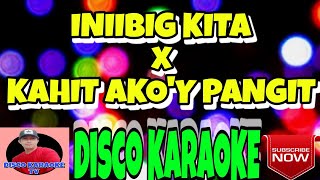 Iniibig Kita x Kahit Akoy Pangit  Disco Karaoke [upl. by Seigel]