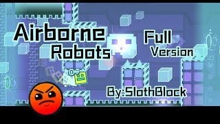 Geometry Dash  Airborne Robots Full Version [upl. by Arbuckle]