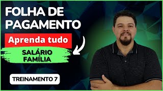 SALÁRIO FAMÍLIA NA FOLHA DE PAGAMENTO ESTUDO COMPLETO DESSE BENEFÍCIO [upl. by Dieterich]