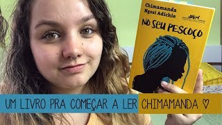 Resenha 32 No seu pescoço de Chimamanda Ngozi Adichie  Ótimo pra quem quer começar a ler a autora [upl. by Lesnah]