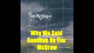 Why We Said Goodbye By Tim McGraw [upl. by Melliw932]