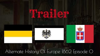 Alternate History Of Europe 1862 Episode 0 Trailer [upl. by Gardiner]