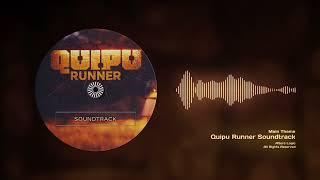 QUIPU RUNNER Official Soundtrack  Main Theme [upl. by Nnairac]