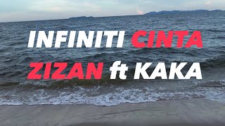 Infiniti Cinta  Zizan ft Kaka LIRIK [upl. by Dumas]