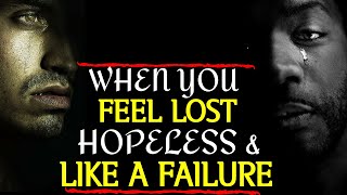 WHEN YOU FEEL LOST HOPELESS amp LIKE A FAILURE POWERFUL CHRISTIAN MOTIVATION [upl. by Aliam727]