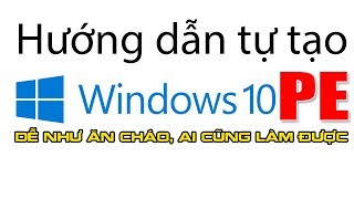 Chu Đặng Phú HƯỚNG DẪN TẠO WINDOWS 10 PE ĐỂ CỨU HỘ MÁY TÍNH DỄ NHƯ ĂN CHÁO AI CŨNG LÀM ĐƯỢC [upl. by Nwahsar]