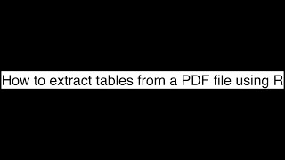 Extracting Tables from PDFs using Tabulizer R package 📊 [upl. by Gaiser]